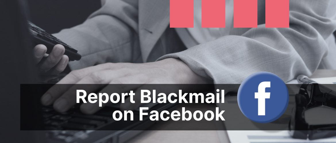 Report Blackmail on Facebook