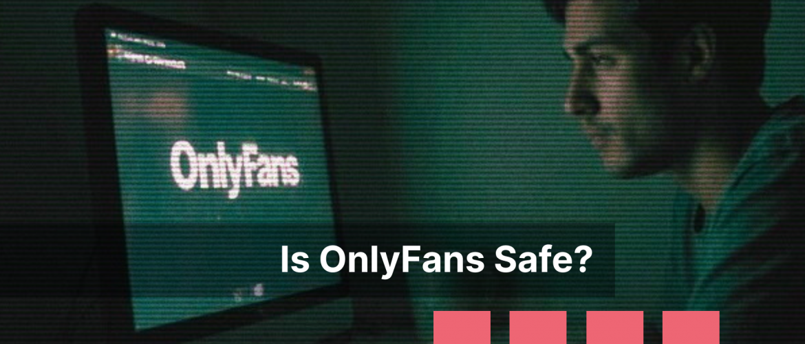 Is OnlyFans Safe?